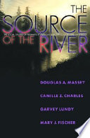 The source of the river : the social origins of freshmen at America's selective colleges and universities / Douglas S. Massey [and others]