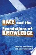 Race and the foundations of knowledge : cultural amnesia in the academy /
