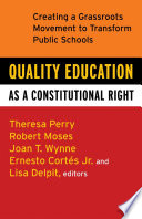 Quality education as a constitutional right : creating a grassroots movement to transform public schools /
