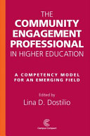 The community engagement professional in higher education : a competency model for an emerging field / edited by Lina D. Dostilio.