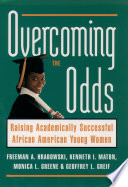 Overcoming the odds : raising academically successful African American young women / Freeman A. Hrabowski III [and others]