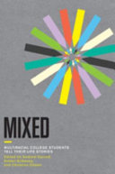 Mixed : multiracial college students tell their life stories / edited by Andrew Garrod, Robert Kilkenny, and Christina Gómez.