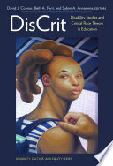 DisCrit : disability studies and critical race theory in education / David J. Connor, Beth A. Ferri, and Subini A. Annamma, editors.