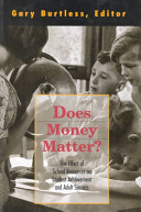 Does money matter? : the effect of school resources on student achievement and adult success / Gary Burtless, editor.