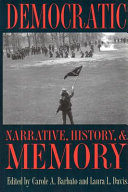 Democratic narrative, history, and memory / edited by Carole A. Barbato and Laura L. Davis.