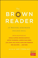 The Brown reader : 50 writers remember College Hill / edited by Judy Sternlight.