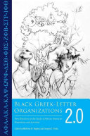 Black Greek-letter organizations 2.0 : new directions in the study of African American fraternities and sororities /