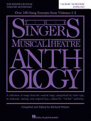 The singer's musical theatre anthology : a collection of songs from the musical stage, categorized by voice type, in authentic settings and original keys, edited for "16-bar" audition /