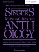 The singer's musical theatre anthology : a collection of songs from the musical stage, categorized by voice type, in authentic settings and original keys, edited for "16-bar" audition / compiled and edited by Richard Walters.