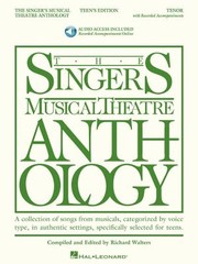 The singer's musical theatre anthology : a collection of songs from musicals, categorized by voice type, in authentic settings, specifically selected for teens /