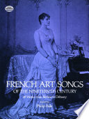 French art songs of the nineteenth century : 39 works from Berlioz to Debussy / edited by Philip Hale.