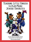 Teaching little fingers to play more Jewish favorites : piano solos with optional teacher accompaniments / arranged by Eric Baumgartner ; text by Lori Lippitz.