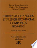 Thirty-six chansons by French Provincial composers (1529-1550) /