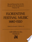 Florentine festival music 1480-1520 / edited by Joseph J. Gallucci, Jr.