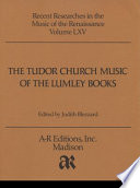 The Tudor church music of the Lumley books / edited by Judith Blezzard.