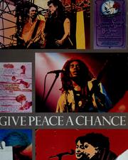 Give peace a chance : music and the struggle for peace : a catalog of the exhibition at the Peace Museum, Chicago / Marianne Philbin, editor ; dedication by Yoko Ono.