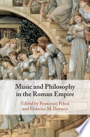 Music and philosophy in the Roman Empire / edited by Francesco Pelosi, Federico M. Petrucci.