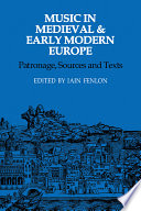 Music in medieval and early modern Europe : patronage, sources, and texts /