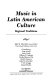 Music in Latin American culture : regional traditions / John M. Schechter, general editor ; contributors, Gage Averill [and others]