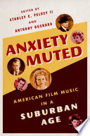 Anxiety muted : American film music in a suburban age /