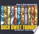 Such sweet thunder : views on black American music / edited by Mark Baszak ; photography by Edward Cohen.