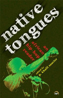 Native tongues : an African hip-hop reader / edited by P. Khalil Saucier.