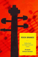 Rock brands : selling sound in a media saturated culture /