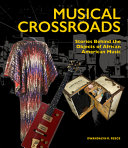 Musical crossroads : stories behind the objects of African American music /