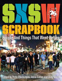 SXSW scrapbook : people and things that went before / edited by Peter Blackstock, Jason Cohen and Andy Smith.