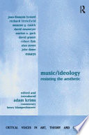 Music/ideology : resisting the aesthetic : essays /