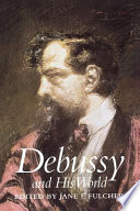 Debussy and his world /