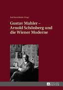 Gustav Mahler - Arnold Schönberg und die Wiener Moderne / Karl Katschthaler (Hrsg.)