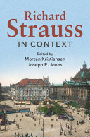 Richard Strauss in context / edited by Morten Kristiansen, Joseph E. Jones.
