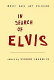 In search of Elvis : music, race, art, religion /