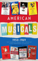 American musicals, 1950-1969 : the complete books & lyrics of eight Broadway classics /
