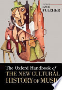 The Oxford handbook of the new cultural history of music /