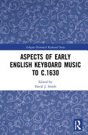 Aspects of early English keyboard music before c.1630 /