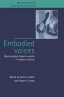 Embodied voices : representing female vocality in Western culture /