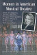 Women in American musical theatre : essays on composers, lyricists, librettists, arrangers, choreographers, designers, directors, producers and performance artists / edited by Bud Coleman and Judith Sebesta.