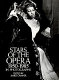 Stars of the opera, 1950-1985, in photographs /