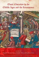 Music education in the Middle Ages and the Renaissance / edited by Russell E. Murray, Jr., Susan Forscher Weiss, and Cynthia J. Cyrus.