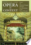 Opera in context : essays on historical staging from the late Renaissance to the time of Puccini /