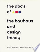 The ABC's of [triangle square circle] : the Bauhaus and design theory /