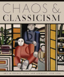 Chaos & classicism : art in France, Italy, and Germany 1918-1936 / Kenneth E. Silver.