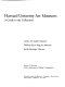 Harvard University Art Museums : a guide to the collections : Arthur M. Sackler Museum, William Hayes Fogg Art Museum, Busch-Reisinger Museum  /