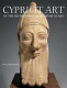 Ancient art from Cyprus : the Cesnola collection in the Metropolitan Museum of Art  /