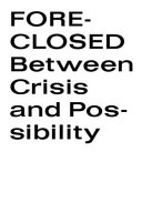 Foreclosed : between crisis and possibility /