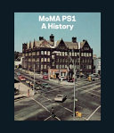 MoMA PS1 : a history /