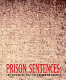 Prison sentences : the prison as site, the prison as subject /