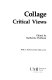 Collage : critical views / edited by Katherine Hoffman ; with a foreword by Kim Levin.